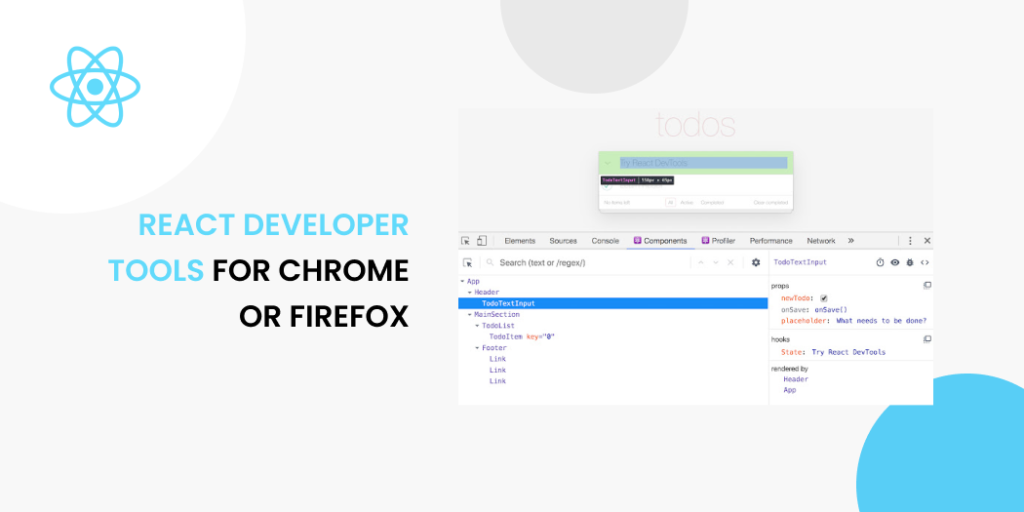 React Developer Tools for Chrome or Firefox