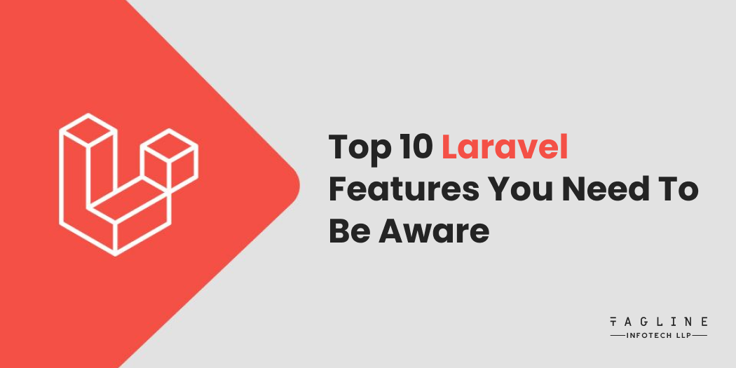 Top 10 Laravel-Features You Need To Be Aware