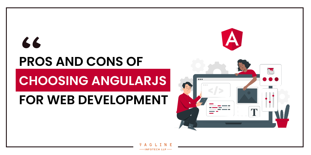 Pros And Cons of Choosing AngularJS for Web Development