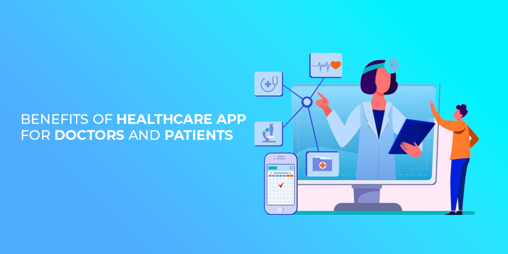 Benefits of Healthcare App for Doctors and Patients