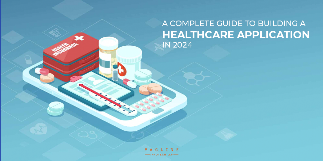 A Complete Guide to building a healthcare application in 2024