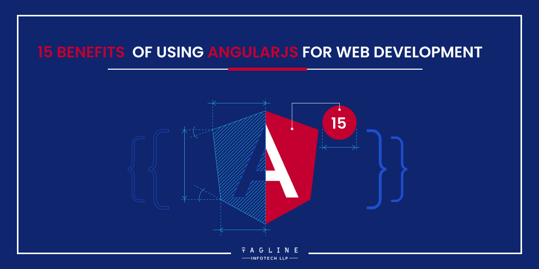 15 Benefits of Using AngularJS for Web Development