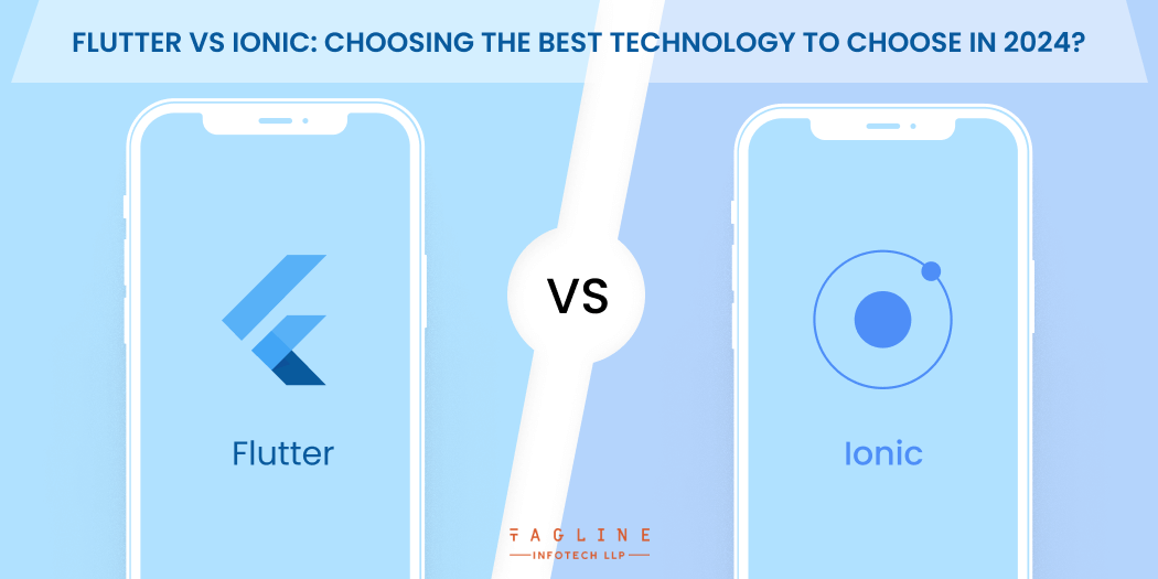 Flutter vs Ionic Choosing The Best Technology to choose in 2024