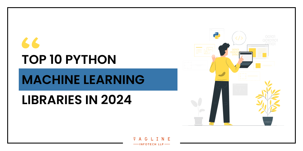 Top 10 Python Machine Learning Libraries in 2024