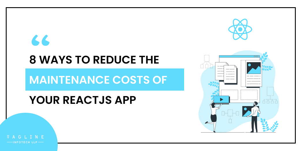 8 ways to reduce the Maintenance costs of your ReactJs App