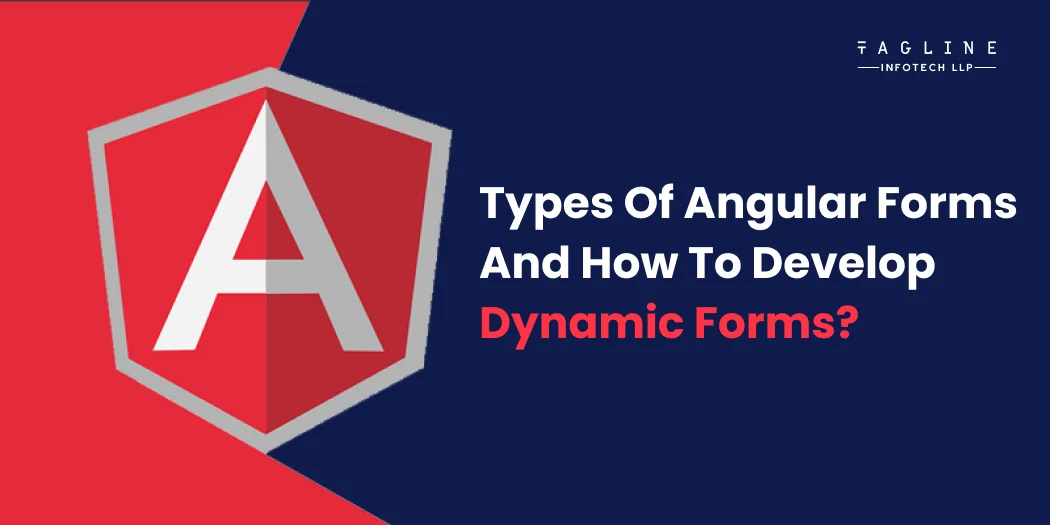 Types of Angular Forms and how to develop dynamic forms