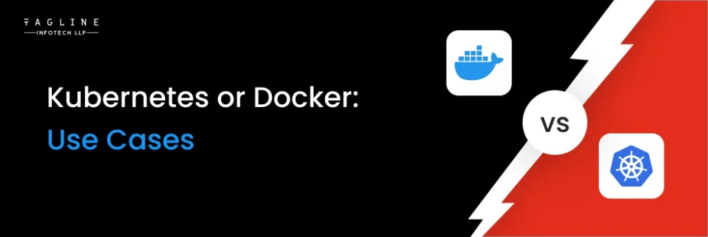 Use Cases: Docker or Kubernetes