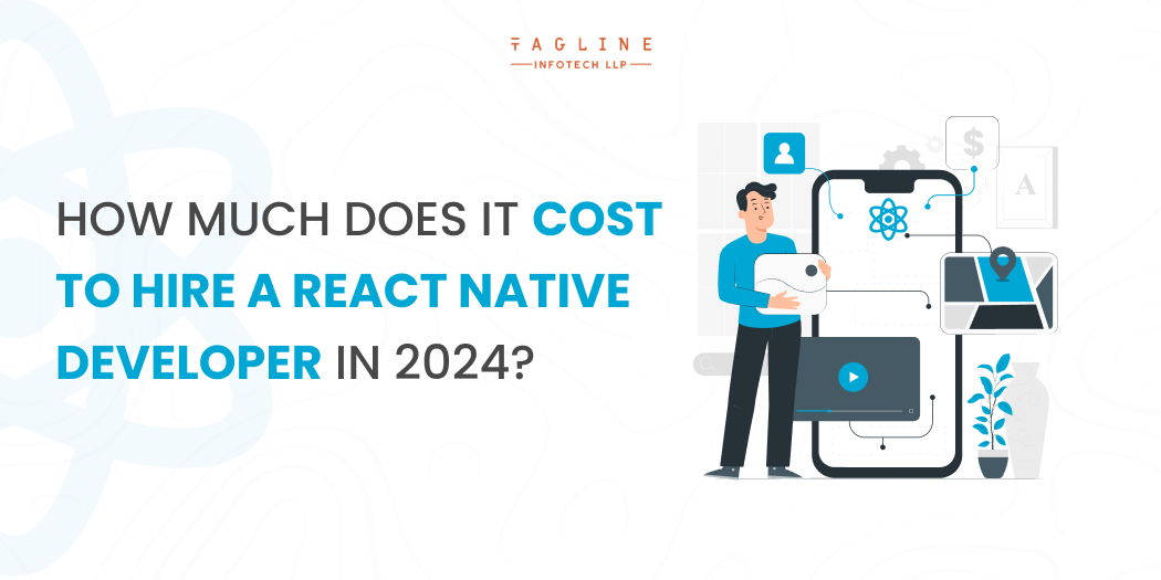 How Much Does It Cost to Hire a React Native Developer in 2024