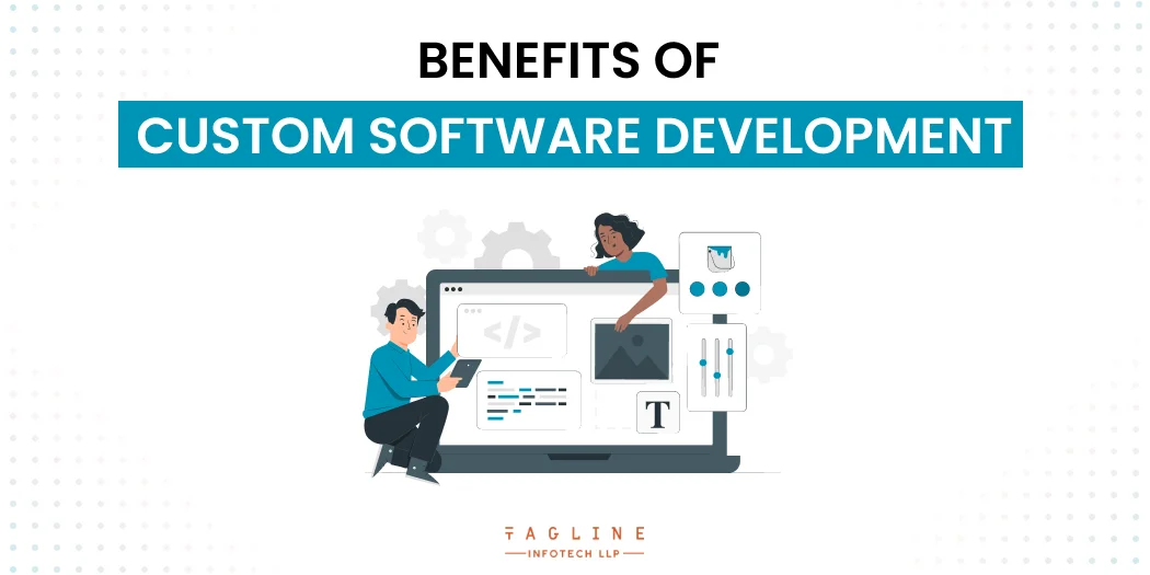 Benefits of Custom Software Development