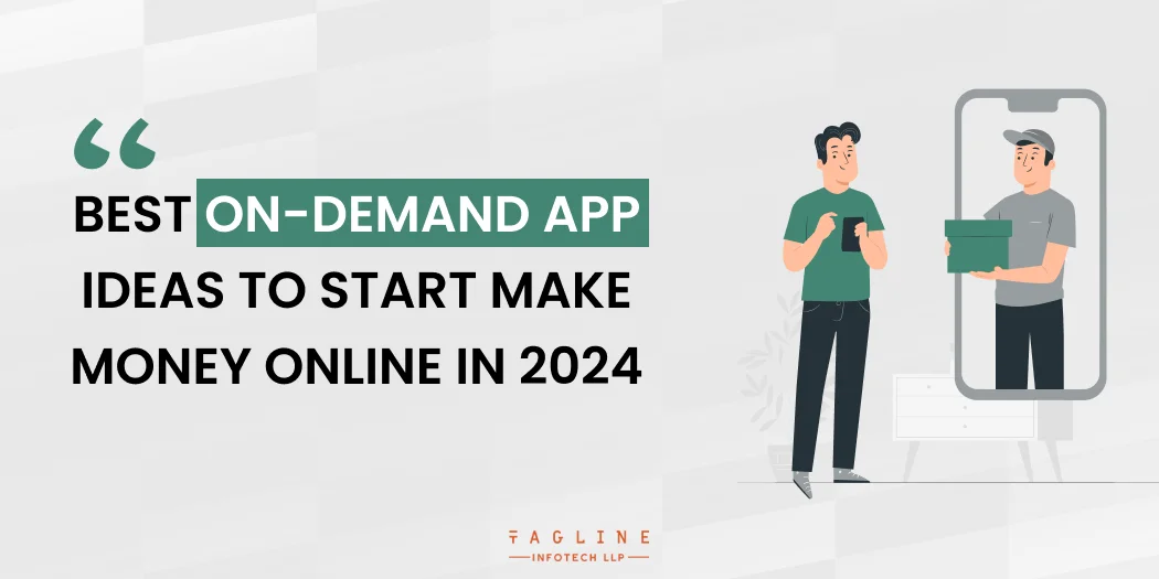 Best On-demand App Ideas to Start Make Money Online in 2024