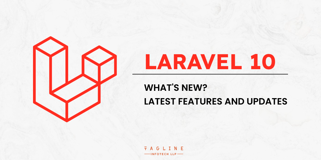 What's New in Laravel 10 Latest Features and Updates