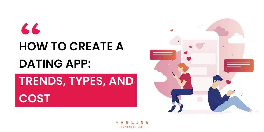 How To Create a Dating App: Trends, Types, and Cost 