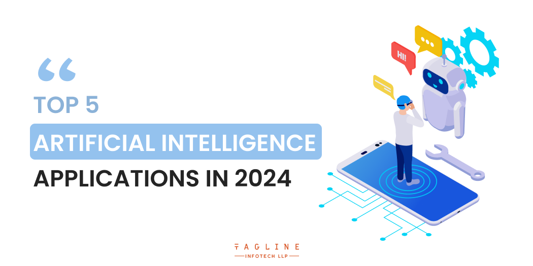 Top 5 Artificial Intelligence Applications in 2024
