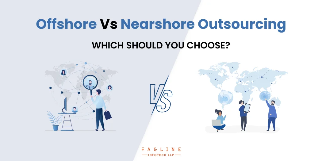 Offshore vs Nearshore Outsourcing: Which Should You Choose?