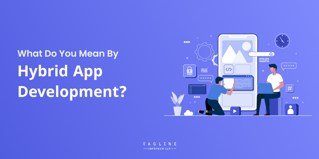What Do You Mean By Hybrid App Development?