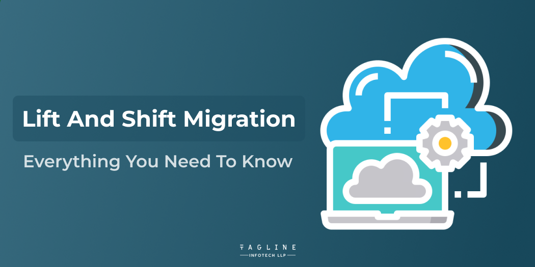 Everything You Need to Know Lift and Shift Migration