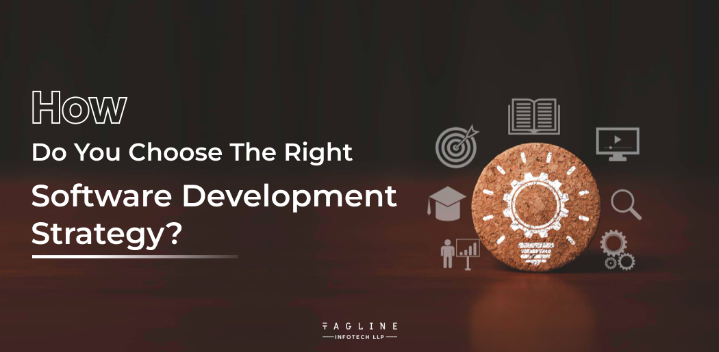 How do you choose the right software development strategy?