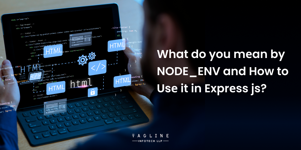What do you mеan by NODE_ENV and How to Usе it in Exprеss js?
