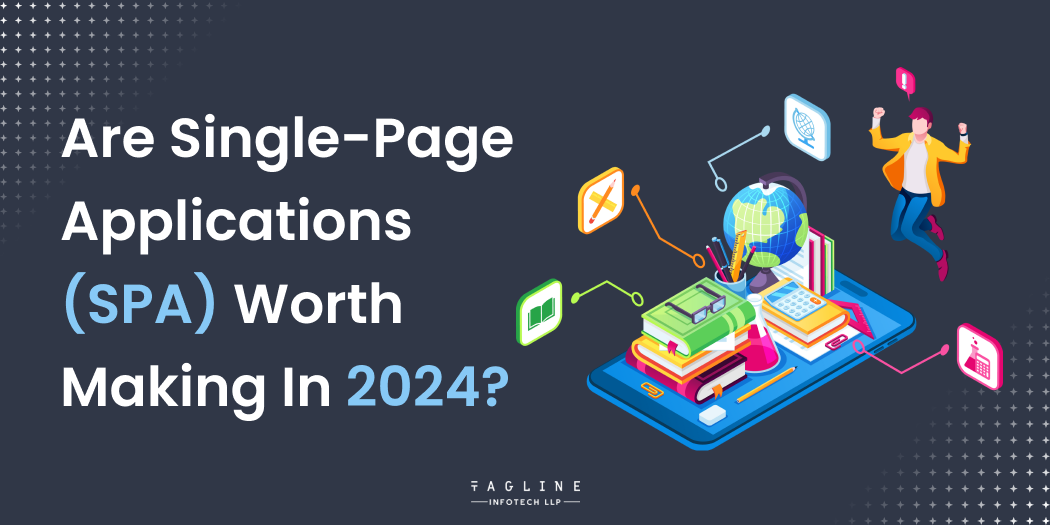 Are Single-page Applications(SPA) Worth Making in 2024?