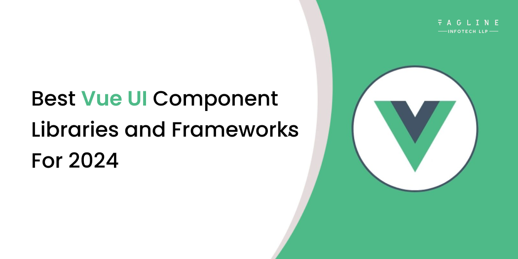 Best Vue UI Component Libraries and Frameworks For 2024