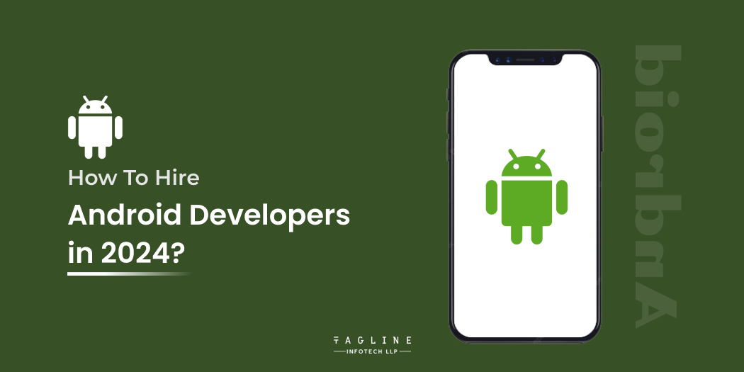 How To Hire Android Developers in 2024?