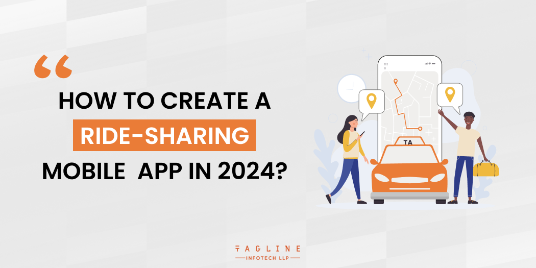 How to Create a Ride-sharing Mobile App in 2024?