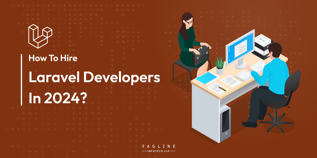 How to hire Laravel Developers in 2024?