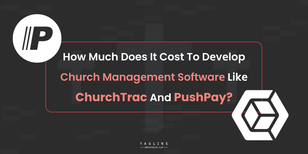 How much does it cost to Dеvеlop Church Managеmеnt Softwarе Likе ChurchTrac and PushPay?