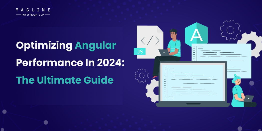 Optimizing Angular Performance in 2024: The Ultimate Guide