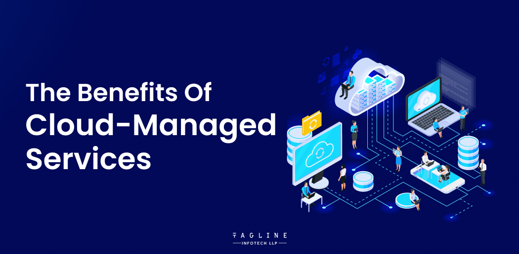 The Benefits of Cloud Managed Services