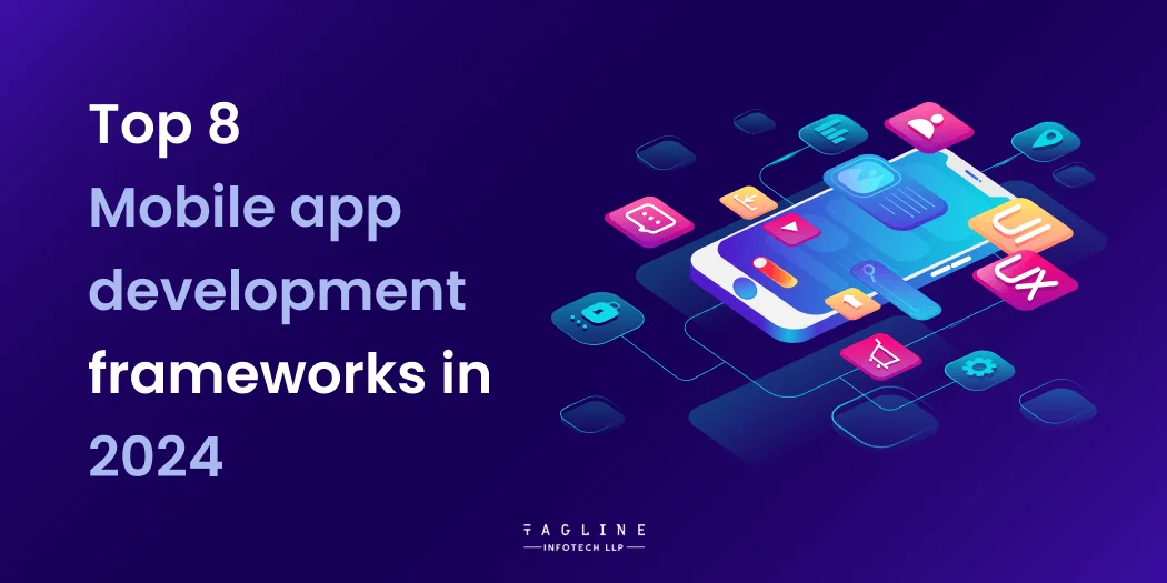 Top 8 Mobile app development frameworks in 2024