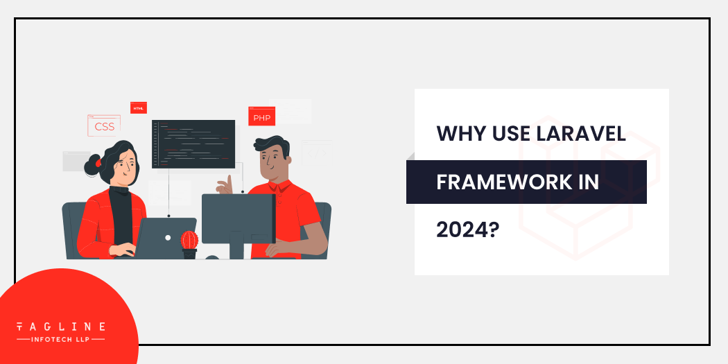 Why Use Laravel Framework in 2024?