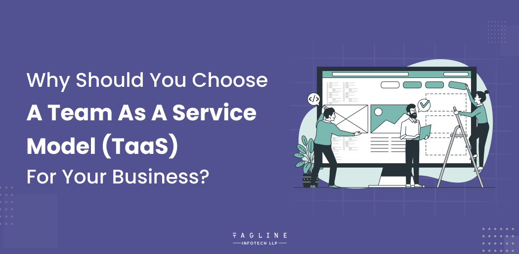 Why Should You Choose a Team as a Service Model (TaaS) for Your Business?