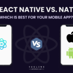 React Native Vs. Native: Which Is Best For Your Mobile App?