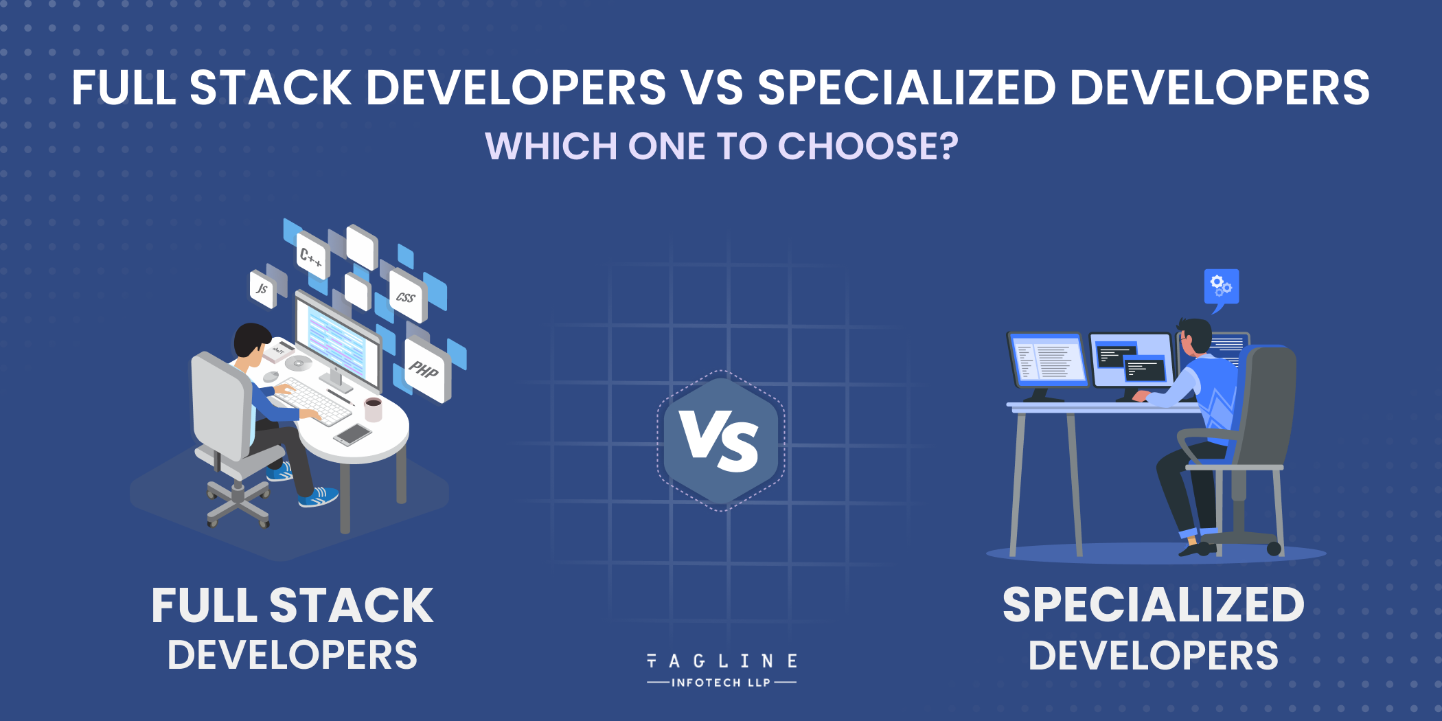 Full Stack Developers vs Specialized Developers: Which one to choose?