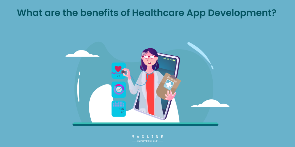 What are the benefits of Healthcare App Development?