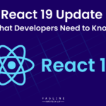 React 19 Update: What Developers Need to Know