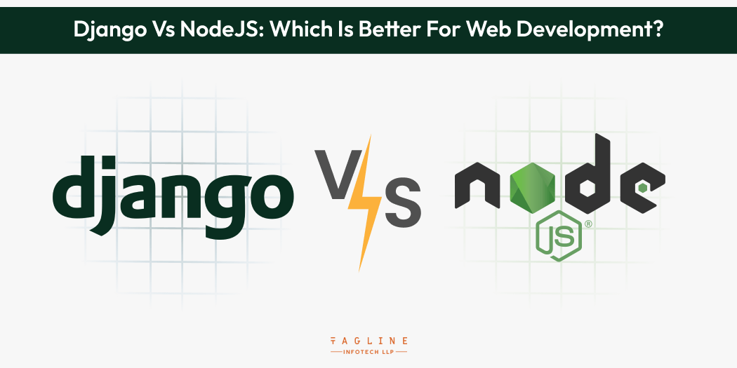 Django vs NodeJS: Which is Better for Web Development?