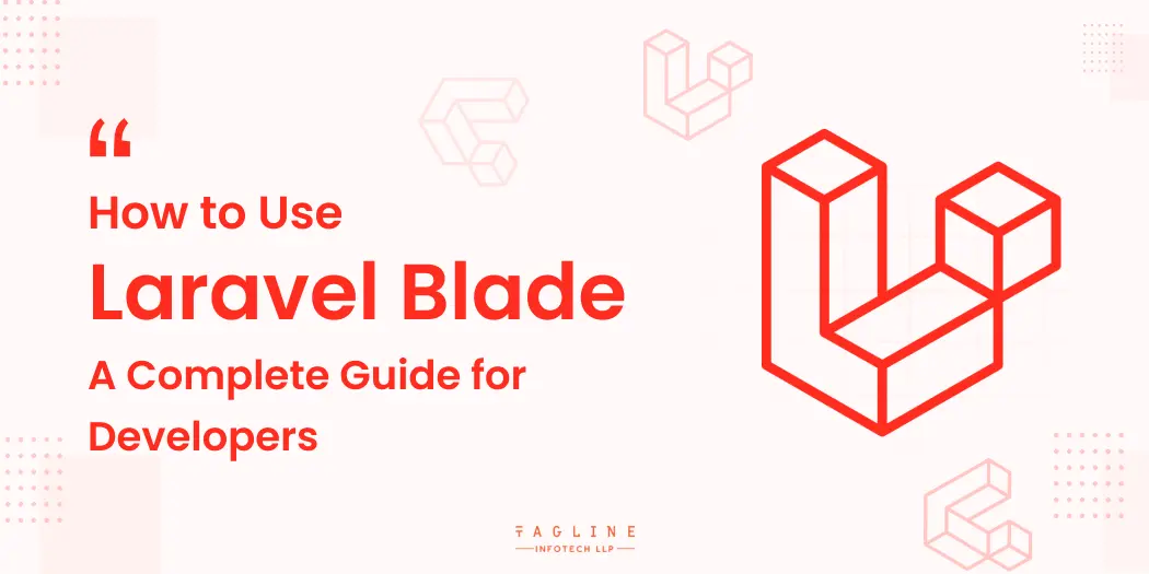 How to Use Laravel Blade_ A Complete Guide for Developers