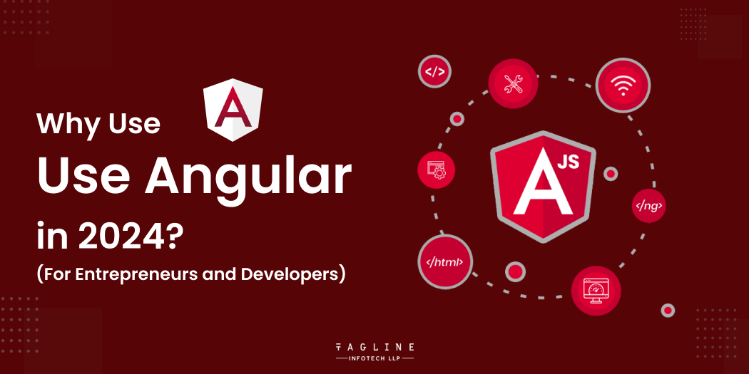 Why Use Angular in 2024? (For Entrepreneurs and Developers)