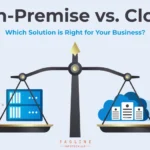 On-Premise vs. Cloud: Which Solution is Right for Your Business?