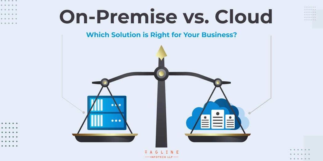 On-Premise vs. Cloud - Which Solution is Right for Your Business