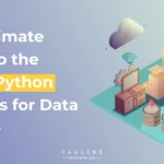 The Ultimate Guide to the 8 Best Python Libraries for Data Science