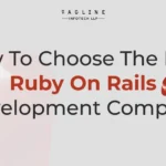 How to Choose the Best Ruby on Rails Development Company