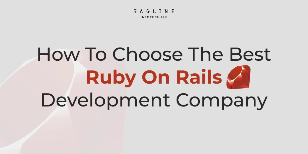 How to Choose the Best Ruby on Rails Development Company