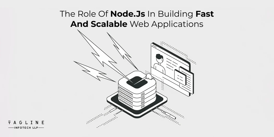 The Role of Node.js in Building Fast and Scalable Web Applications