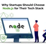 Why Startups Should Choose Node.js for Their Tech Stack