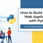 How to Build Powerful Web Applications with Python: A Complete Beginner’s Guide